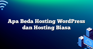 Apa Beda Hosting WordPress dan Hosting Biasa