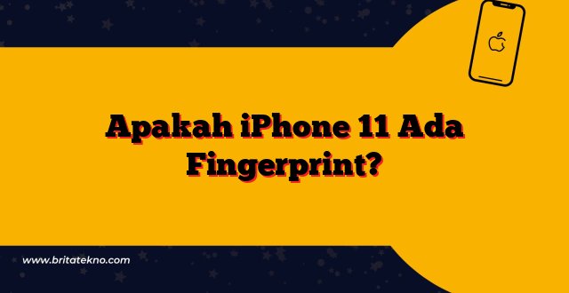 Apakah iPhone 11 Ada Fingerprint?