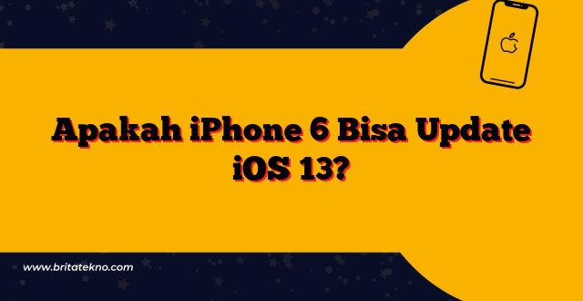 Apakah iPhone 6 Bisa Update iOS 13?