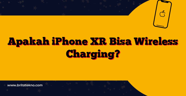 Apakah iPhone XR Bisa Wireless Charging?