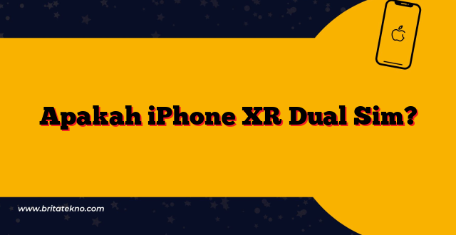 Apakah iPhone XR Dual Sim?