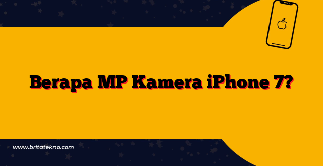 Berapa MP Kamera iPhone 7?