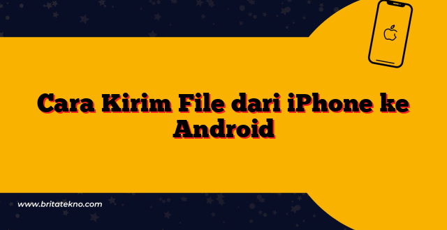 Cara Kirim File dari iPhone ke Android