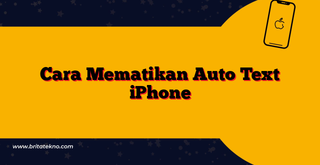 Cara Mematikan Auto Text iPhone