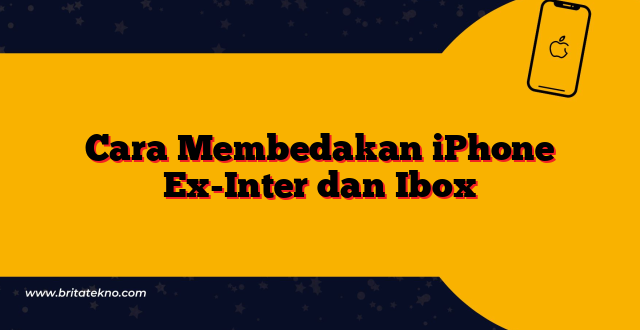 Cara Membedakan iPhone Ex-Inter dan Ibox