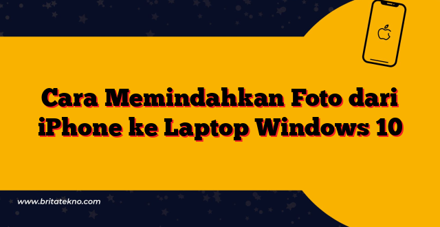 Cara Memindahkan Foto dari iPhone ke Laptop Windows 10