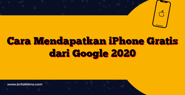 Cara Mendapatkan iPhone Gratis dari Google 2020