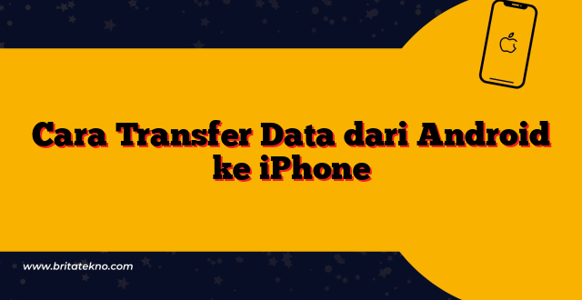 Cara Transfer Data dari Android ke iPhone