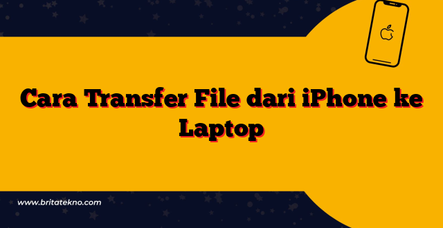 Cara Transfer File dari iPhone ke Laptop