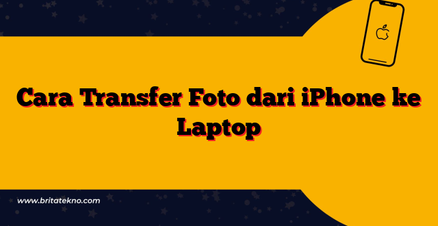 Cara Transfer Foto dari iPhone ke Laptop
