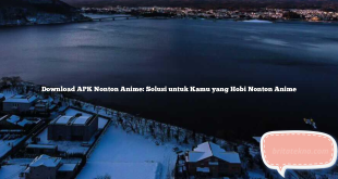 Download APK Nonton Anime: Solusi untuk Kamu yang Hobi Nonton Anime