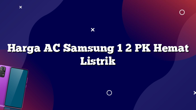 Gambar AC Samsung 1 2 PK Hemat Listrik