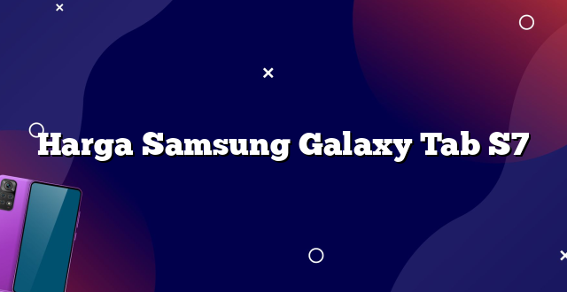 Harga Samsung Galaxy Tab S7