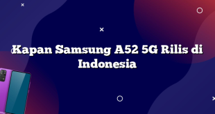 Kapan Samsung A52 5G Rilis di Indonesia