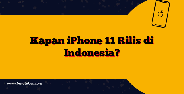 Kapan iPhone 11 Rilis di Indonesia?