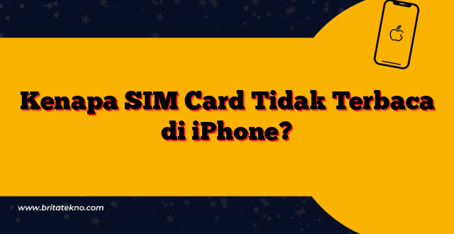 Kenapa SIM Card Tidak Terbaca di iPhone?