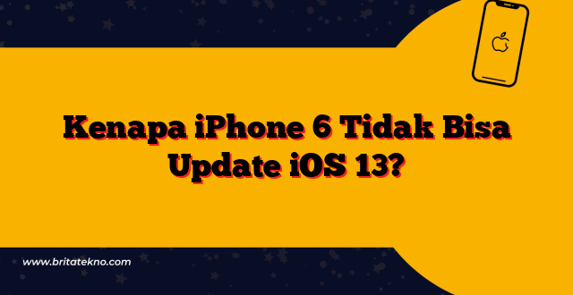 Kenapa iPhone 6 Tidak Bisa Update iOS 13?