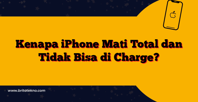 Kenapa iPhone Mati Total dan Tidak Bisa di Charge?