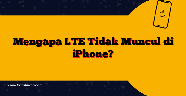 Mengapa LTE Tidak Muncul di iPhone?