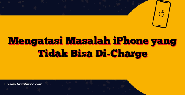 Mengatasi Masalah iPhone yang Tidak Bisa Di-Charge