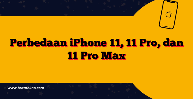 Perbedaan iPhone 11, 11 Pro, dan 11 Pro Max