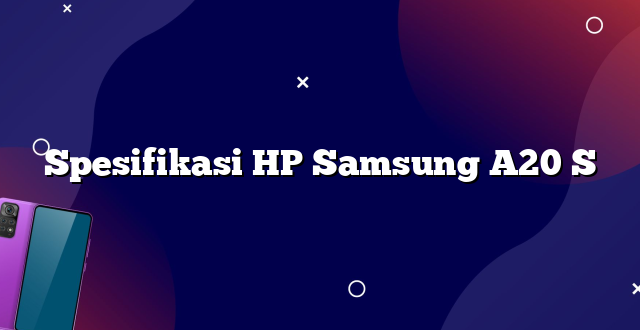 Spesifikasi HP Samsung A20 S