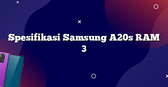 Spesifikasi Samsung A20s RAM 3
