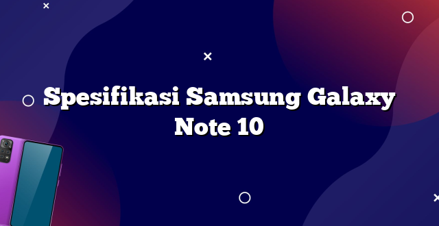 Spesifikasi Samsung Galaxy Note 10