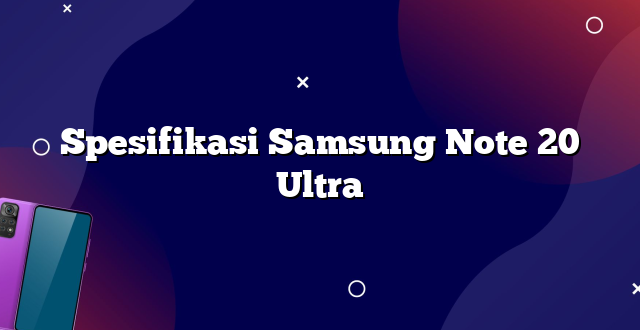 Spesifikasi Samsung Note 20 Ultra