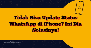 Tidak Bisa Update Status WhatsApp di iPhone? Ini Dia Solusinya!