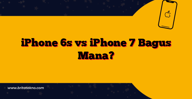 iPhone 6s vs iPhone 7 Bagus Mana?