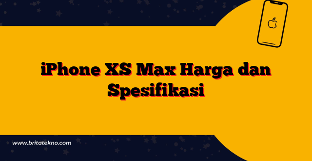 iPhone XS Max Harga dan Spesifikasi