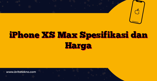 iPhone XS Max Spesifikasi dan Harga